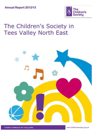 The Children's Society in
Tees Valley North East
Annual Report 2012/13
 