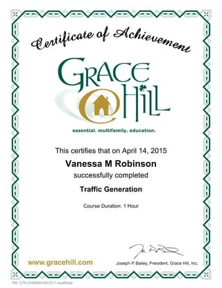 essential. multifamily. education.
This certifies that on April 14, 2015
Course Duration: 1 Hour
Vanessa M Robinson
successfully completed
Traffic Generation
TID: C70-3340860-49723-1-noaffiliate
 