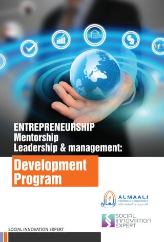ENTREPRENEURSHIP
Mentorship
Leadership & management:
Development
Program
SOCIAL INNOVATION EXPERT
 