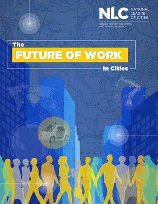 NATIONAL
LEAGUE
OF CITIES
FUTURE OF WORK
In Cities
The
 