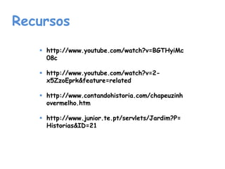 Recursoshttp://www.youtube.com/watch?v=BGTHyiMc08c