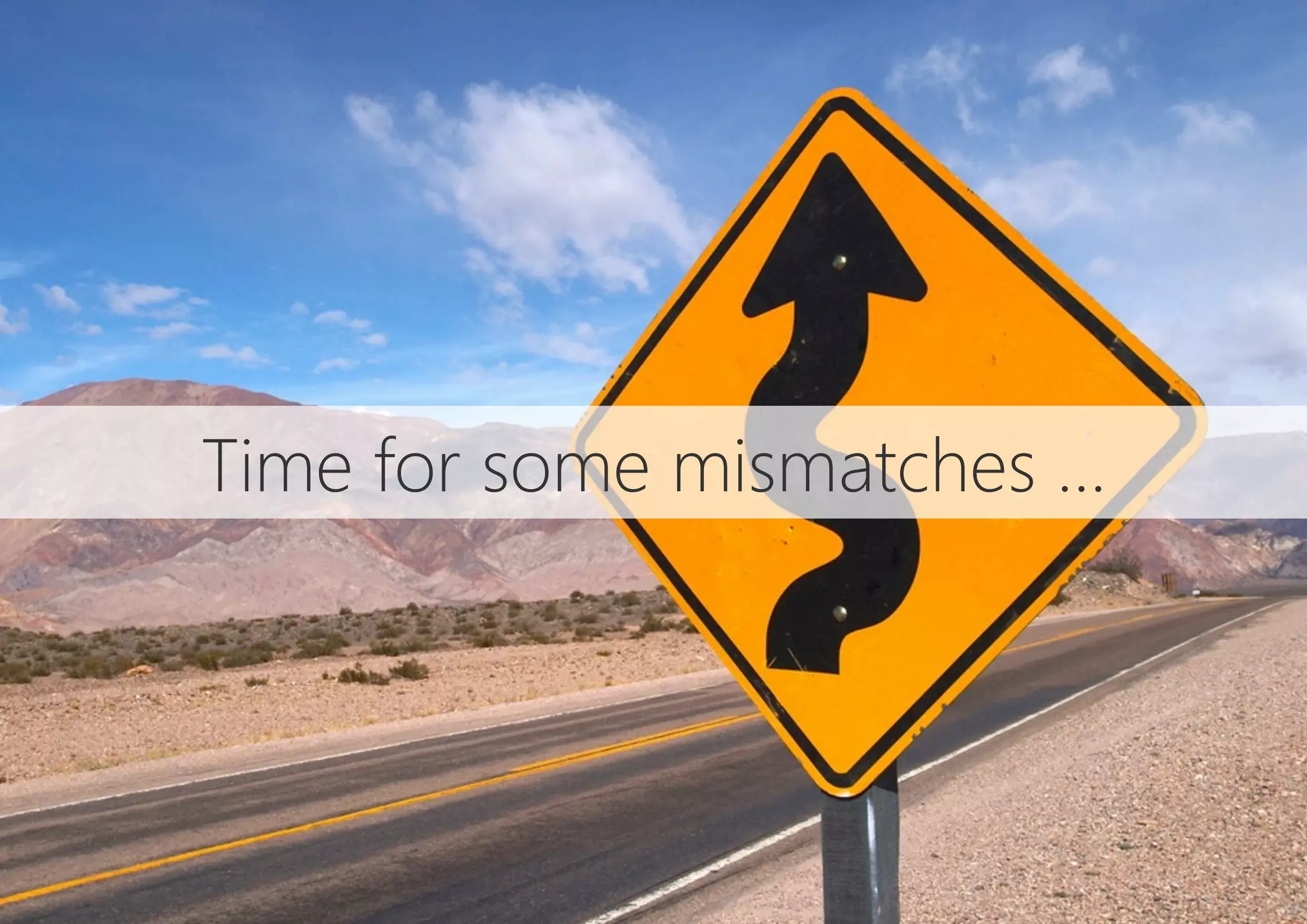 Time for some mismatches …
 