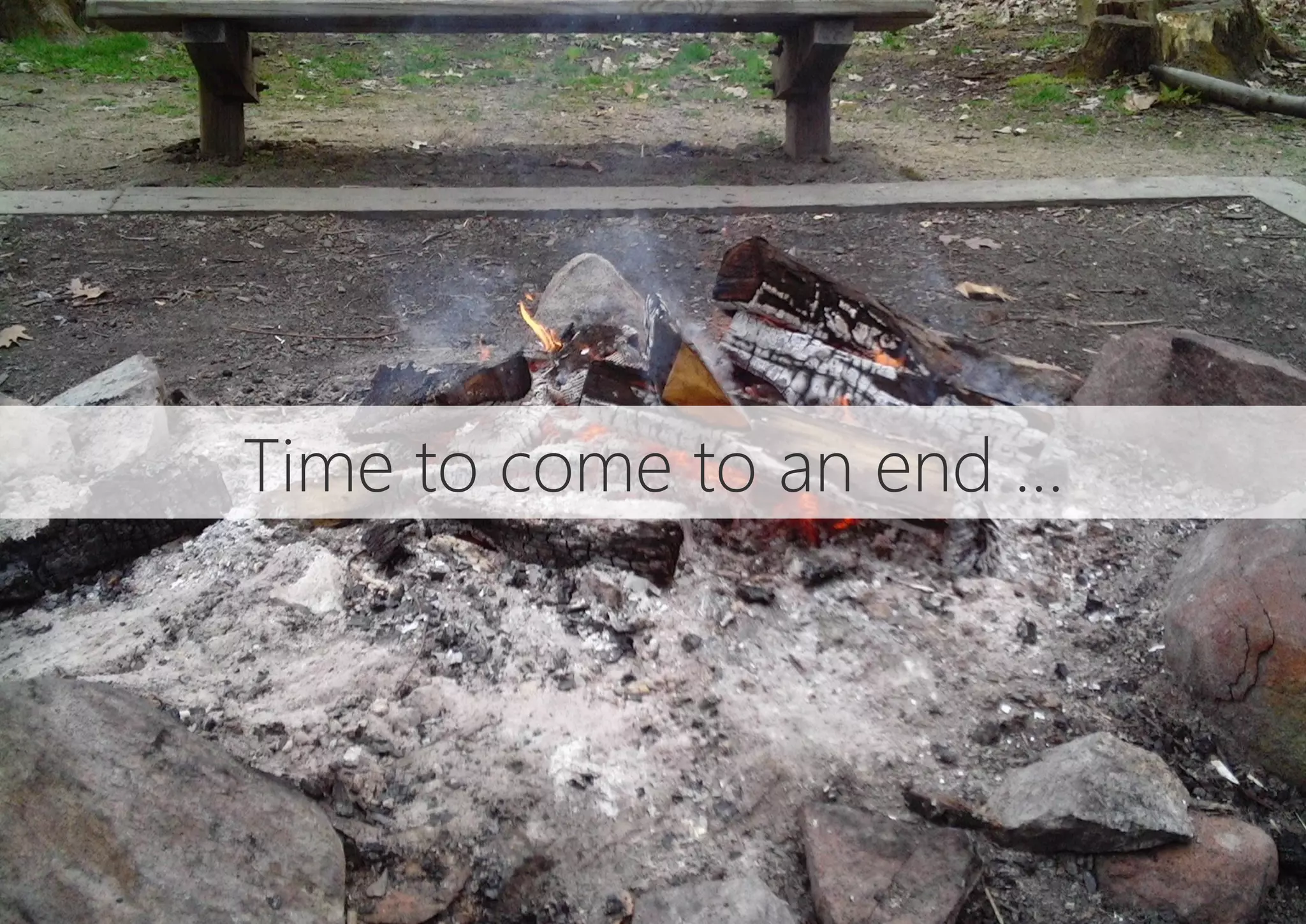 Time to come to an end …
 