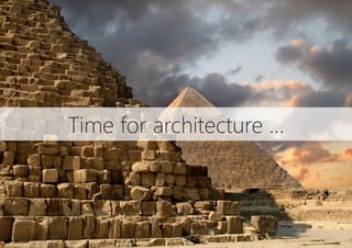 Time for architecture …
 