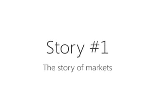 Story #1

The story of markets
 