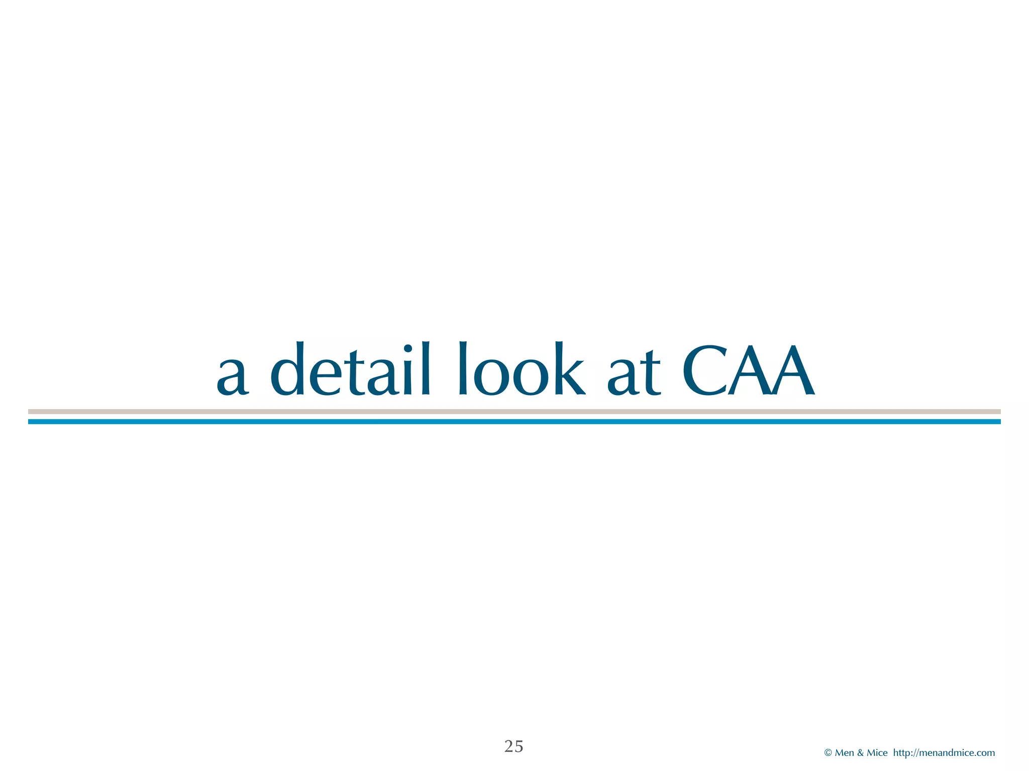 © Men & Mice http://menandmice.com
a detail look at CAA
25
 