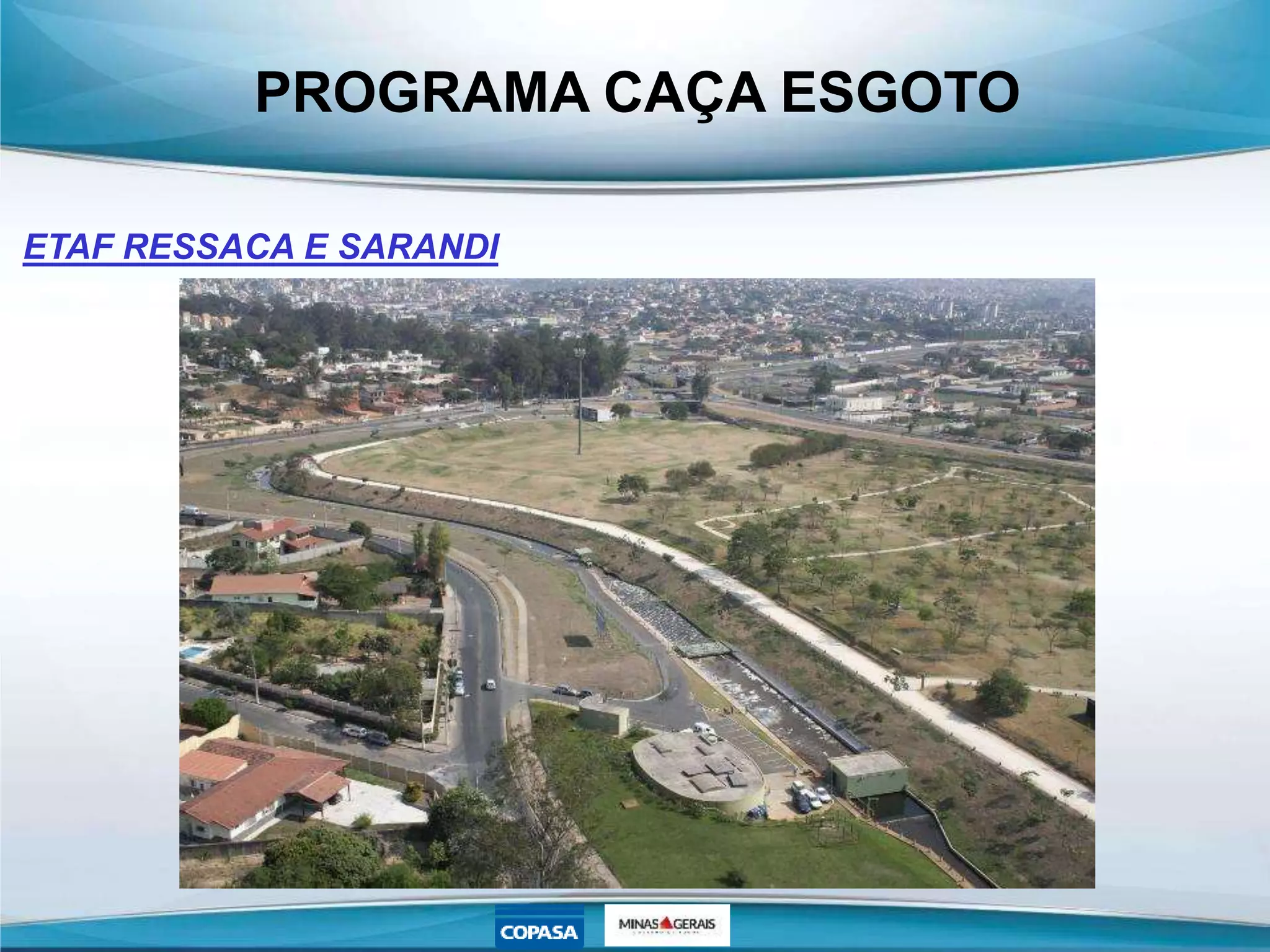 PROGRAMA CAÇA ESGOTO
ETAF RESSACA E SARANDI
 