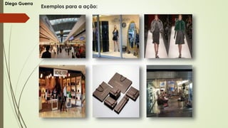 Exemplos para a ação:
Diego Guerra
 