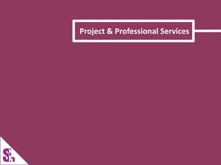 Project & Professional Services
 