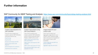 37
PUBLIC
© 2019 SAP SE or an SAP affiliate company. All rights reserved. ǀ
SAP Community for ABAP Testing and Analysis: https://www.sap.com/community/topics/abap-testing-analysis.html
Further information
 