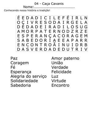 04 - Caça Cavanis
               Nome:...................................
Conhecendo nossa história e tradição!


        ...