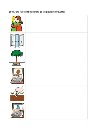 Escriu una frase amb cada una de les paraules següents:




                                                          18
 