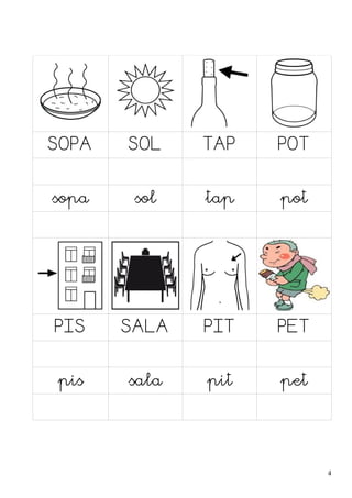SOPA SOL TAP POT
sopa sol tap pot
PIS SALA PIT PET
pis sala pit pet
4
 