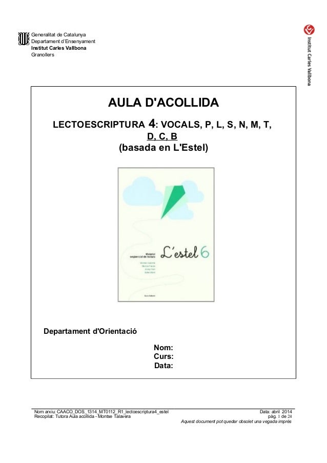 Generalitat de Catalunya Departament d’Ensenyament Institut Carles Vallbona Granollers AULA D'ACOLLIDA LECTOESCRIPTURA 4: ...