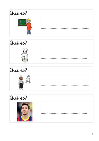 Qui és? 
............................................ 
Qui és? 
.......................................... 
Qui és? 
............................................ 
Qui és? 
.......................................... 
8 
 