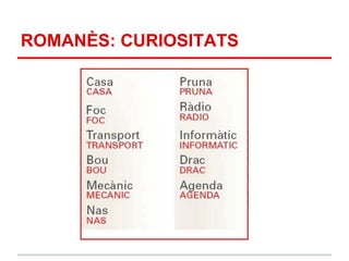 ROMANÈS: CURIOSITATS
 