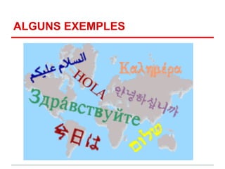 ALGUNS EXEMPLES
 