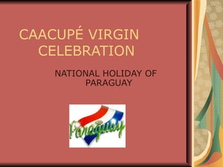 CAACUPÉ VIRGIN   CELEBRATION NATIONAL HOLIDAY OF  PARAGUAY 