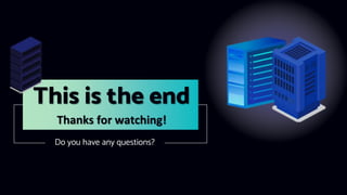 Do you have any questions?
This is the end
Thanks for watching!
 