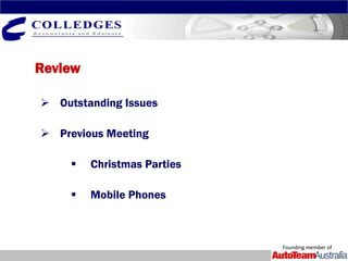 Review

 Outstanding Issues

 Previous Meeting

        Christmas Parties

        Mobile Phones



                             Founding member of
 