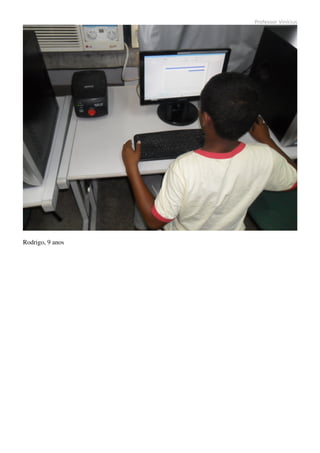 Professor Vinícius




Rodrigo, 9 anos
 