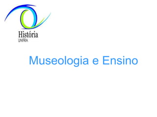 Museologia e Ensino 