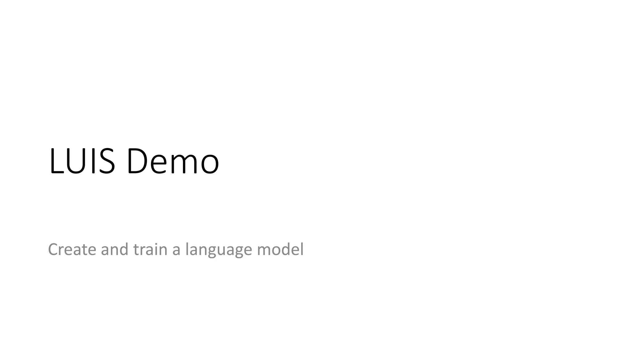 LUIS Demo
Create and train a language model
 