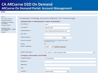 CA ARCserve D2D On Demand
ARCserve On Demand Portal: Account Management
 
