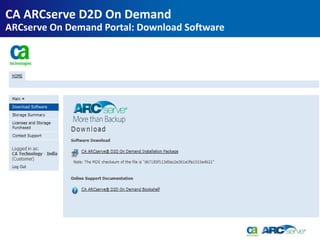 CA ARCserve D2D On Demand
ARCserve On Demand Portal: Download Software
 