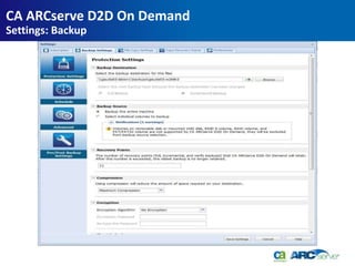 CA ARCserve D2D On Demand
Settings: Backup
 