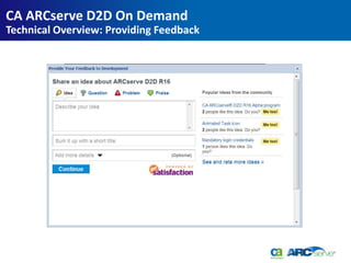 CA ARCserve D2D On Demand
Technical Overview: Providing Feedback
 