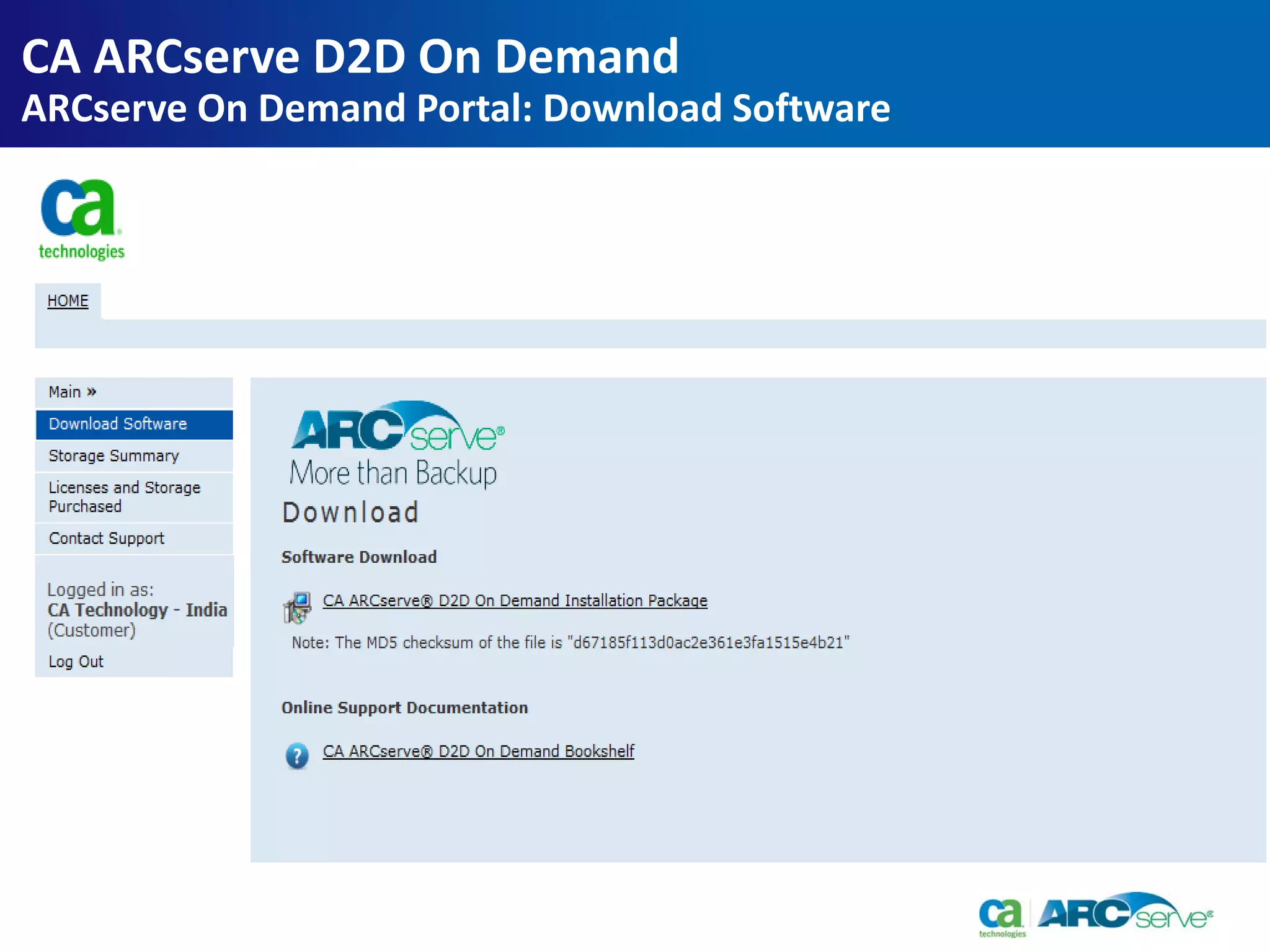 CA ARCserve D2D On Demand
ARCserve On Demand Portal: Download Software
 