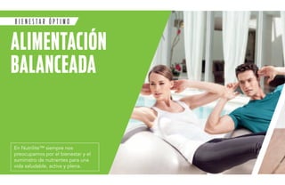 B I E N E S T A R Ó P T I M O 
Alimentación 
balanceada 
En Nutrilite™ siempre nos 
preocupamos por el bienestar y el 
suministro de nutrientes para una 
vida saludable, activa y plena. 
 