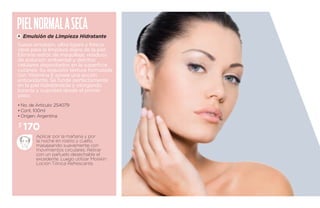 Piel normal a seca 
A 
Emulsión de Limpieza Hidratante 
Suave emulsión, ultra-ligera y fresca 
ideal para la limpieza diaria de la piel. 
Elimina restos de maquillaje, residuos 
de polución ambiental y detritos 
celulares depositados en la superficie 
cutánea. Su exquisita textura formulada 
con Vitamina E posee una acción 
antioxidante. Se funde perfectamente 
en la piel hidratándola y otorgando 
lozanía y suavidad desde el primer 
paso. 
• No. de Artículo: 254079 
• Cont. 100ml 
• Origen: Argentina 
$ 170 
Aplicar por la mañana y por 
la noche en rostro y cuello, 
masajeando suavemente con 
movimientos circulares. Retirar 
con un pañuelo desechable el 
excedente. Luego utilizar Moiskin 
Loción Tónica Refrescante. 
 