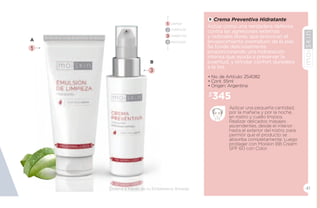 B 
Crema Preventiva Hidratante 
Actúa como una verdadera defensa 
contra las agresiones externas 
y radicales libres, que provocan el 
envejecimiento prematuro de la piel. 
Se funde deliciosamente 
proporcionando una hidratación 
intensa que ayuda a preservar la 
juventud, y brindar confort duradero 
a la tez. 
• No. de Artículo: 254082 
• Cont. 55ml 
• Origen: Argentina 
$345 
Aplicar una pequeña cantidad, 
por la mañana y por la noche, 
en rostro y cuello limpios. 
Realizar delicados masajes 
ascendentes, desde el interior 
hasta el exterior del rostro, para 
permitir que el producto se 
absorba completamente. Luego 
proteger con Moiskin BB Cream 
SPF 60 con Color. 
1 
3 
1 
2 
3 
4 PROTEGER 
LIMPIAR 
TONIFICAR 
HUMECTAR 
41 
A 
B 
Ordena a través de tu Empresario Amway. 
 