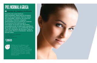 Piel normal a grasa 
A 
Espuma de Limpieza Purificante 
Espuma de suave textura 
aterciopelada, ideal para la limpieza 
diaria de la piel grasa. Elimina restos 
de maquillaje, residuos de polución 
ambiental y detritos celulares 
depositados en la superficie cutánea. 
Su exclusiva fórmula ayuda a 
normalizar el exceso de oleosidad 
reestableciendo el adecuado equilibrio 
de la piel, gracias a su contenido de Tea 
Tree Oil y extracto de Romero. Deja la 
piel suave, fresca e hidratada desde el 
primer paso. 
• No. de Artículo: 254080 
• Cont. 170ml 
• Origen: Argentina 
$260 
Aplicar por la mañana y por 
la noche en rostro y cuello, 
masajeando suavemente con 
movimientos circulares. Enjuagar 
con abudante agua, evitando el 
contacto con los ojos. Luego 
utilizar Moiskin Loción Tónica 
Refrescante. 
 