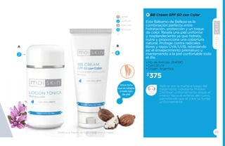 B 
BB Cream SPF 60 con Color 
Este Bálsamo de Belleza es la 
combinación perfecta entre 
hidratación, protección y un toque 
de color. Revela una piel uniforme 
y resplandeciente ya que hidrata, 
nutre y proporciona una cobertura 
natural. Protege contra radicales 
libres y rayos UVA/UVB, retardando 
así el envejecimiento prematuro y 
manteniendo a la piel confortable todo 
el día. 
• No. de Artículo: 254090 
• Cont.50 ml 
• Origen: Argentina 
$375 
Aplicar por la mañana luego del 
tratamiento hidratante Moiskin. 
Distribuir uniformemente desde el 
interior hacia el exterior del rostro, 
permitiendo que el color se funda 
uniformemente. 
1 
2 
3 
4 PROTEGER 
A B 
2 4 
Ordena a través de tu Empresario Amway. 
LIMPIAR 
TONIFICAR 
HUMECTAR 
45 
Único tono 
que se adapta 
a todo tipo 
de piel 
 