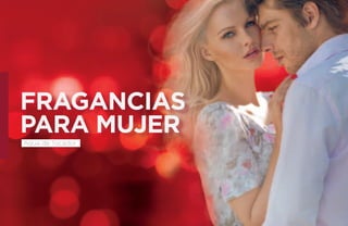 FRAGANCIAS 
PARA MUJER 
Agua de Tocador 
 