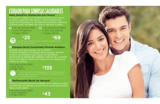 Cuidado para sonrisas sal udables 
Pasta Dentífrica Multiacción con Floruro 
Protección y belleza con la Pasta Dentífrica con floruro 
de sodio y agentes anti-caries. La fórmula Reminact 
ayuda a remineralizar el esmalte de los dientes, refrescar 
el aliento, pulir, combatir las caries y remover la placa. 
A B 
$25 
La cantidad necesaria para cepillarte es del tamaño 
de una arveja (0.5g) 
Enjuague Bucal Concentrado Fórmula Antiplaca 
C 
Olvídate de la placa dental con GLISTER™ 
Fórmula Antiplaca, el enjuague bucal ayuda a eliminar 
el sarro y las bacterias que causan el mal aliento, 
terminando el trabajo del cepillado. Disfruta de un aliento 
fresco con sabor a menta por horas, con el cuidado que 
merece tu sonrisa. 
$135 
$69 
Vierte 5 aplicaciones del enjuague en el vasito medidor, 
añade agua hasta la línea indicada y enjuaga tu boca 
durante 30 segundos. 
D Refrescante Bucal en Aerosol 
Refresca instantáneamente tu aliento con un delicioso sabor 
a menta libre de calorías y azúcar. En un envase que puedes 
llevar a todos lados. 
$43 
• No. de Artículo 1959 
• Cont. 60 gramos 
• Origen: EEUU 
• No. de Artículo 9949 
• Cont. 50 ml 
• Origen: EEUU 
• No. de Artículo 9893 
• Cont. 9 gramos 
• Origen: EEUU 
• No. de Artículo 6833 
• Cont. 200 gramos 
• Origen: EEUU 
 