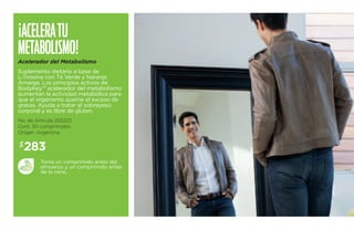 ¡Acelera tu 
meta bolismo ! 
Acelerador del Metabolismo 
Suplemento dietario a base de 
L-Tirosina con Té Verde y Naranja 
Amarga. Los principios activos de 
BodyKey™ acelerador del metabolismo 
aumentan la actividad metabólica para 
que el organismo queme el exceso de 
grasas. Ayuda a tratar el sobrepeso 
corporal y es libre de gluten. 
No. de Artículo 255223 
Cont. 30 comprimidos 
Origen: Argentina 
• No. de Artículo 255223 
• Cont. 30 comprimidos 
• Origen: Argentina 
$283 
Toma un comprimido antes del 
almuerzo y un comprimido antes 
de la cena. 
 