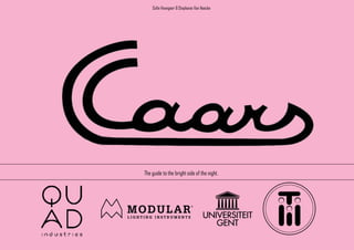 Sofie Havegeer & Stephanie Van Haecke

The guide to the bright side of the night.

55

 