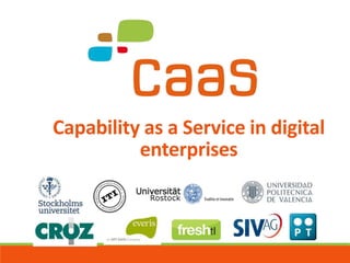 Capability as a Service in digital
enterprises
 