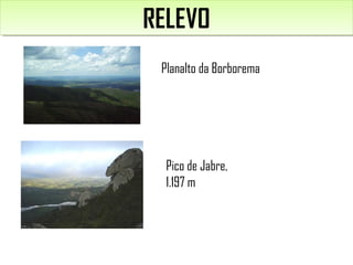 RELEVORELEVO
Planalto da Borborema
Pico de Jabre,
1.197 m
 