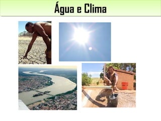 Água e ClimaÁgua e Clima
 