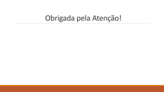 Obrigada pela Atenção!
 