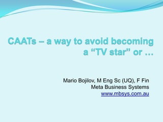 Mario Bojilov, M Eng Sc (UQ), F Fin
            Meta Business Systems
                www.mbsys.com.au
 
