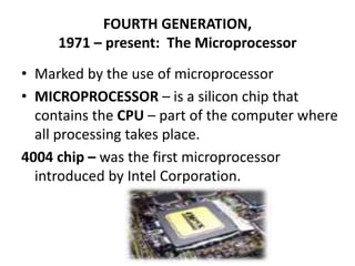 Fourth Generation Computers
• The changes with the greatest impact occurred in the years from 1971 till
date. During this ...