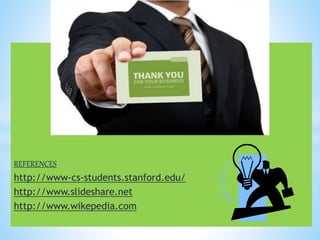 REFERENCES
http://www-cs-students.stanford.edu/
http://www.slideshare.net
http://www.wikepedia.com
 