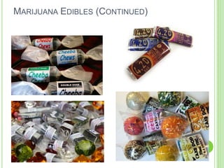 MARIJUANA EDIBLES (CONTINUED)
 