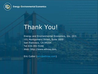 Thank You!
Energy and Environmental Economics, Inc. (E3)
101 Montgomery Street, Suite 1600
San Francisco, CA 94104
Tel 415-391-5100
Web: http://www.ethree.com
Eric Cutter (eric@ethree.com)
 